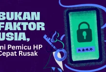 Bukan Faktor Usia, Ini Pemicu HP Cepat Rusak!