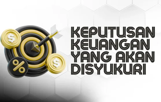 Lima Keputusan Keuangan yang Akan Disyukuri 10 Tahun Lagi