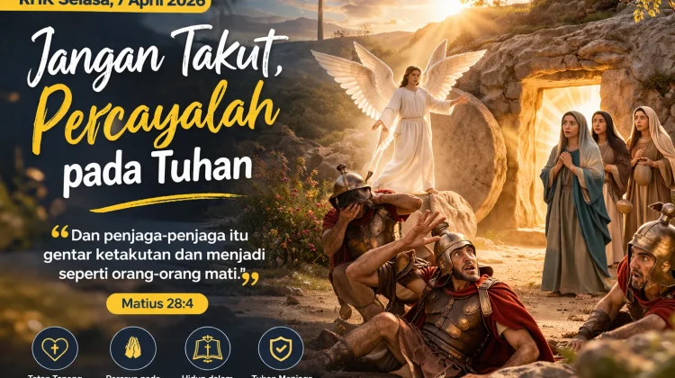 RHK Selasa, 7 April 2026: Jangan Takut, Percayalah pada Tuhan (Matius 28:4)