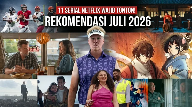 Rekomendasi 11 Serial Netflix Juli 2026 yang Wajib Ditonton