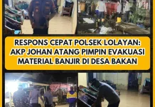 Kapolsek Lolayan AKP Johan Atang Pimpin Evakuasi Material Banjir di Desa Bakan