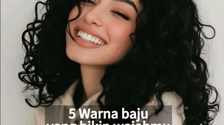 Pilih Warna Baju yang Tepat, Wajah Bisa Auto Glowing tanpa Makeup Berlebih