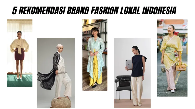 Rekomendasi brand fashion lokal Indonesia terbaik 2026