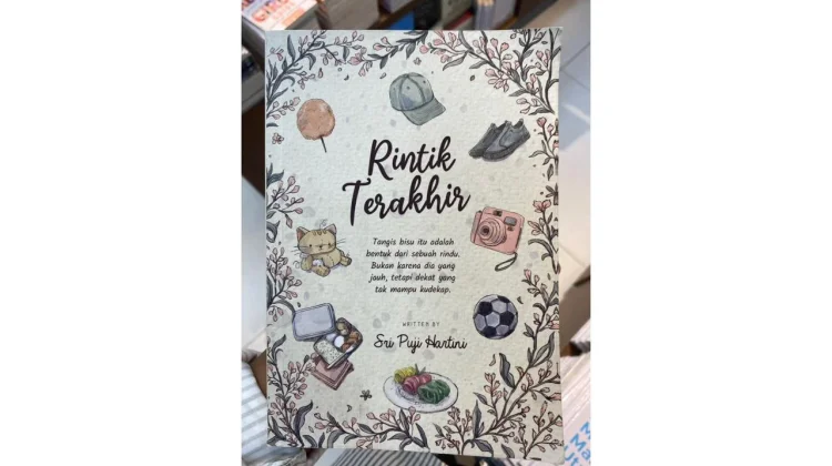 Rintik Terakhir Karya Sri Puji Hartini Sajikan Cerita Menarik