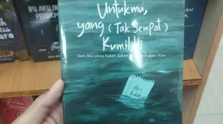 Novel Untukmu yang (Tak Sempat) Kumiliki Meninggalkan Jejak Emosi Mendalam