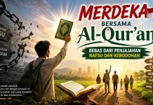 Merdeka bersama Alqur'an bebas dari penjajahan nafsu dan kebodohan