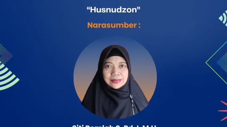 Siti Romlah : Menanamkan Husnudzon dalam Kehidupan