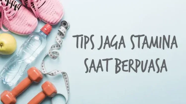 Menjaga Stamina Selama Puasa Ramadhan 1447 H