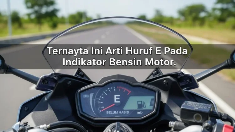 Arti Huruf E Indikator Motor, Bensin Belum Habis