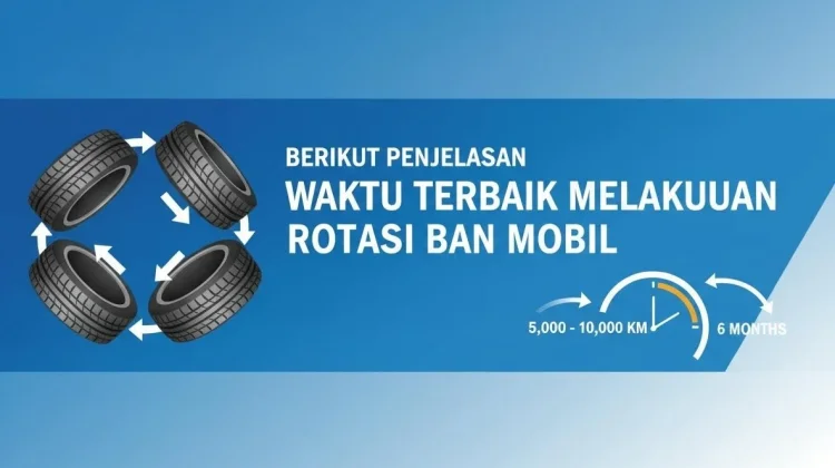 Berikut Penjelasan Waktu Terbaik Melakukan Rotasi Ban Mobil