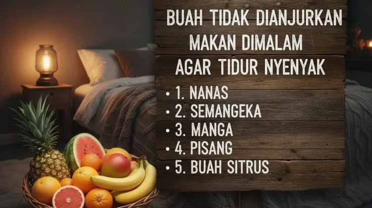 Buah Tidak Dianjurkan Makan Dimalam agar Tidur Nyenyak