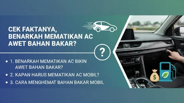 Cek Faktanya, Benarkah Mematikan AC Awet Bahan Bakar