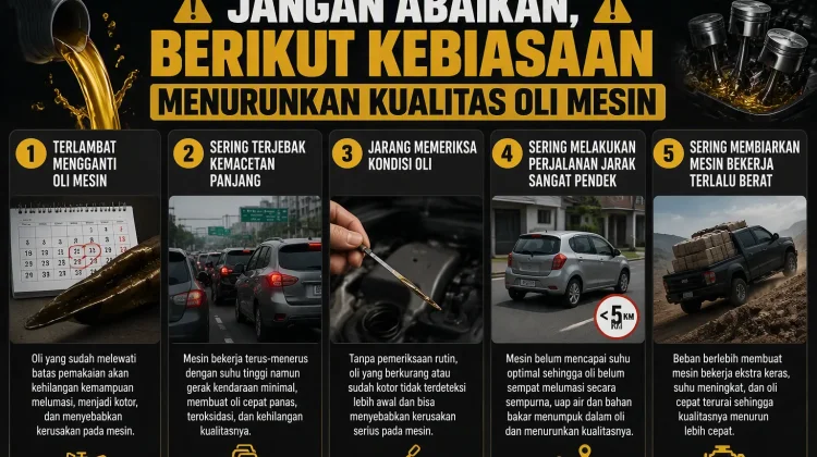 Jangan Abaikan, Berikut Kebiasaan Menurunkan Kualitas Oli Mesin