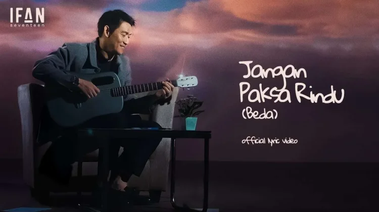 Lirik dan Lagu Ifan Seventeen -Jangan Paksa Rindu