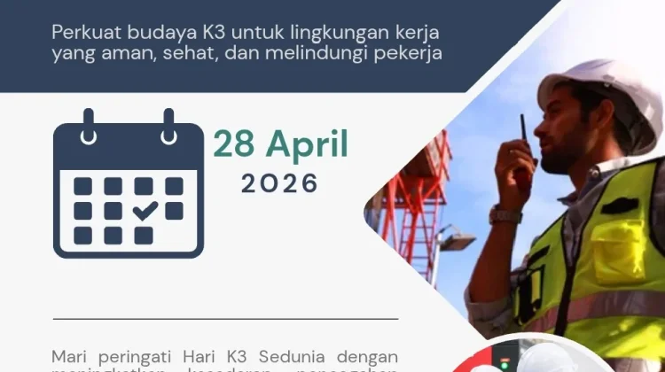 Ketahui Sejarah dan Makna Hari Keselamatan dan Kesehatan Kerja (K3) Sedunia