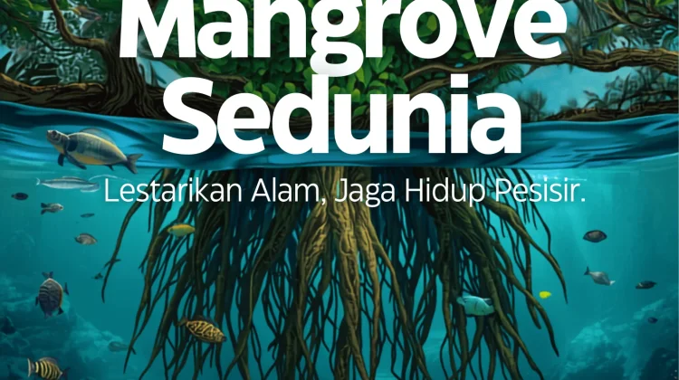 Makna dan Tema Hari Mangrove Sedunia 26 Juli