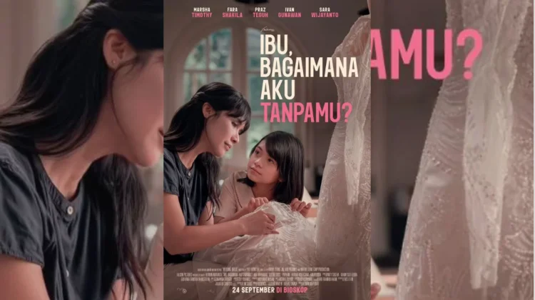 Sinopsis Film "Ibu, Bagaimana Aku Tanpamu?"