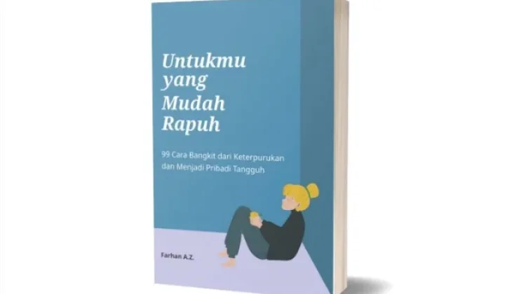 Menemukan Ketangguhan dalam Buku 'Untukmu yang Mudah Rapuh'