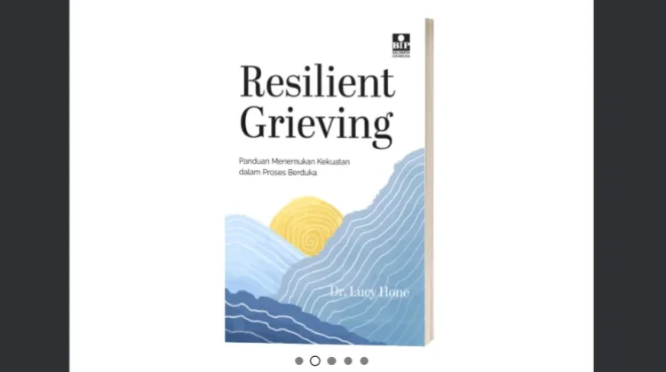 "Resilient Grieving" Tawarkan Pendekatan Proaktif dalam Menghadapi Kehilangan