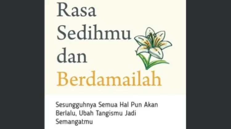 "Sudahi Rasa Sedihmu dan Berdamailah" Menjadi Jembatan menuju Pemulihan Diri