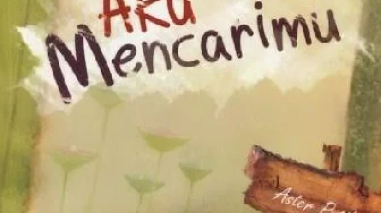 Kisah Keteguhan Hati dalam Tak Lelah Aku Mencarimu