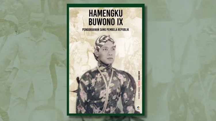 Mengenal Sultan lewat Buku “Hamengku Buwono IX Pengorbanan Sang Pembela Republik"
