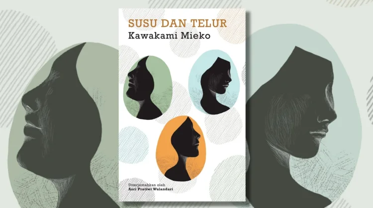 Ulasan Buku “Susu dan Telur” Karya Kawakami Mieko