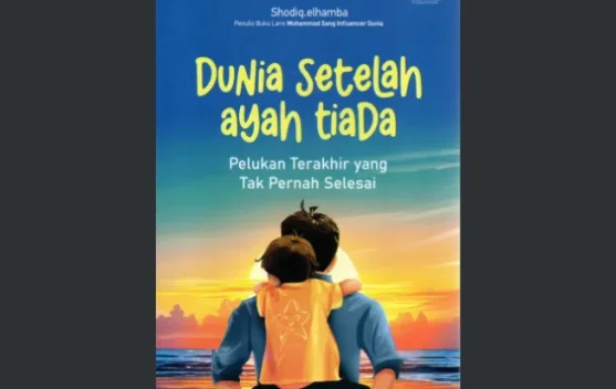 Menjahit Luka Kehilangan, Resensi Buku "Dunia setelah Ayah Tiada"