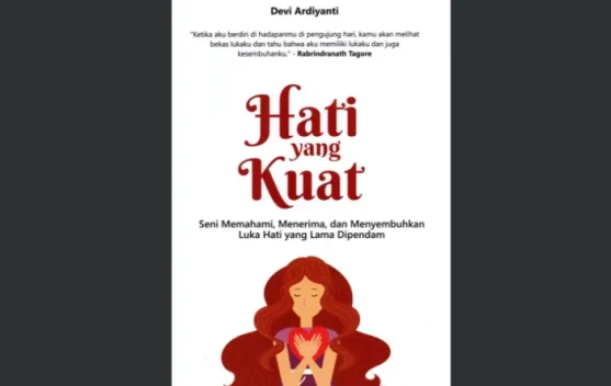 Mengulik "Hati yang Kuat" Karya Devi Ardiyanti