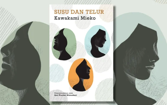 Ulasan Buku “Susu dan Telur” Karya Kawakami Mieko