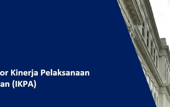 IKPA Bukan Sekadar Nilai: Pahami Indikator, Optimalkan Kinerja Anggaran