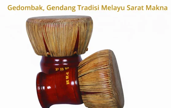 Gedombak, Gendang Tradisi Melayu Sarat Makna