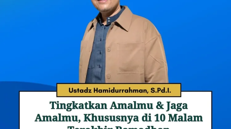 Tingkatkan Amalan di Sepuluh Hari Terakhir Ramadan