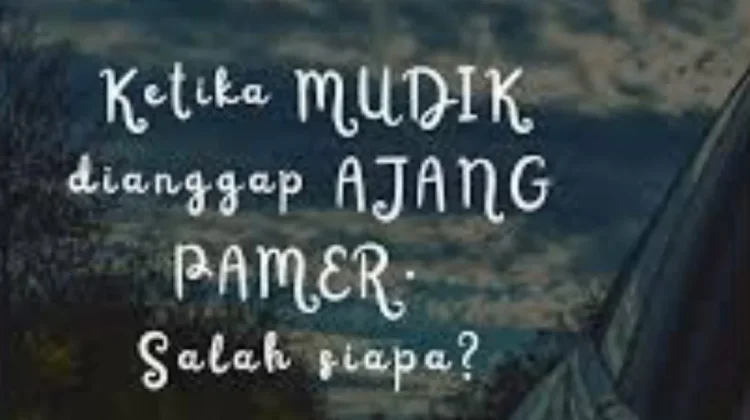 Mudik Bukan Ajang Adu Kesuksesan