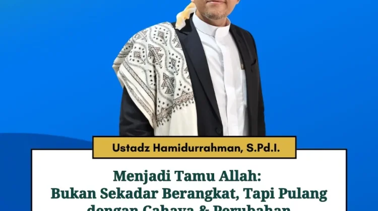 Tamu Allah yang Pulang Dengan Jiwa Bercahaya