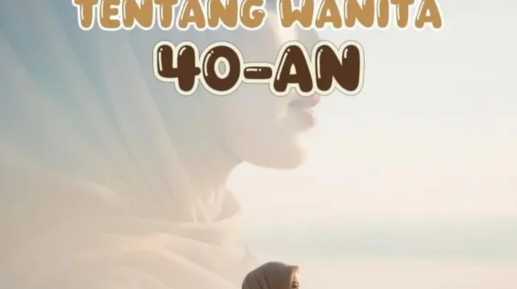 Usia 40 Tahun Perempuan Mulai Bijak?