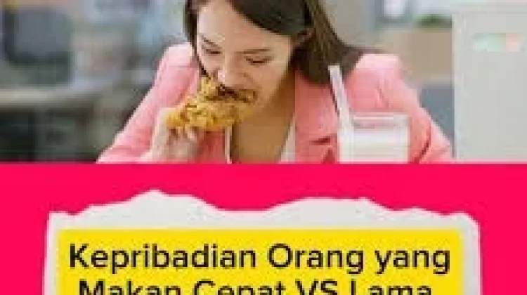 Kepribadian Seseorang yang Makan Lahap VS Lamban , Apa Kata Psikologi?