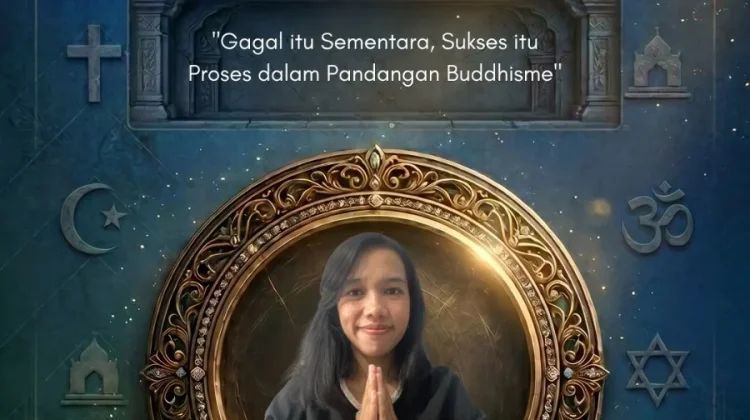 Gagal Itu Sementara, Sukses Itu Proses dalam Pandangan Buddhisme