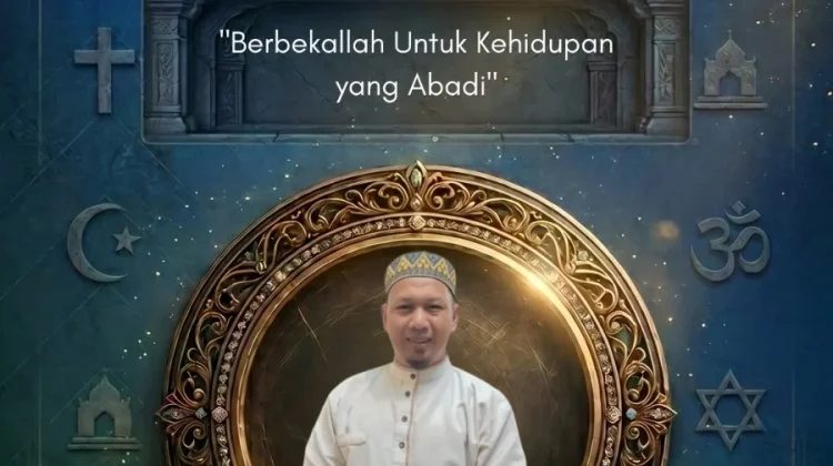 Berbekallah untuk kehidupan yang Abadi