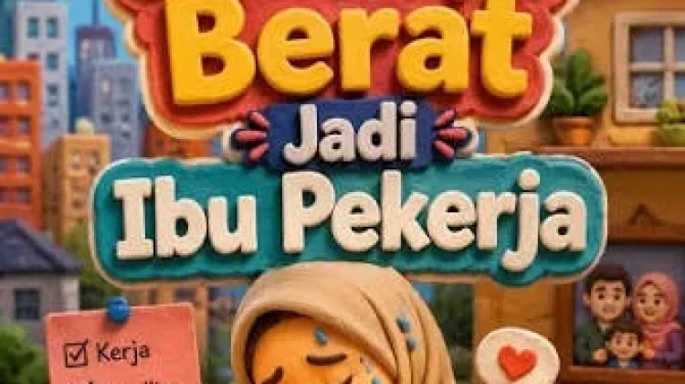 Ibu Pekerja dalam Timbangan Amanah dan Kehidupan