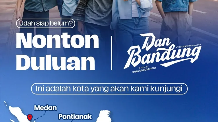 Pontianak Bakal Jadi Salah Satu Kota Tujuan Nonton Duluan Film "Dan Bandung"