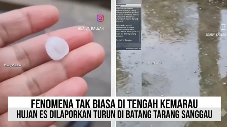 Hujan Es Turun di Batang Tarang disaat Kemarau Melanda Sanggau