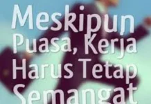 Tetap Semangat Bekerja meski Sedang Berpuasa