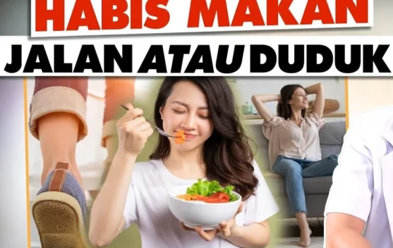 Duduk Tegak setelah Makan atau Langsung Rebahan