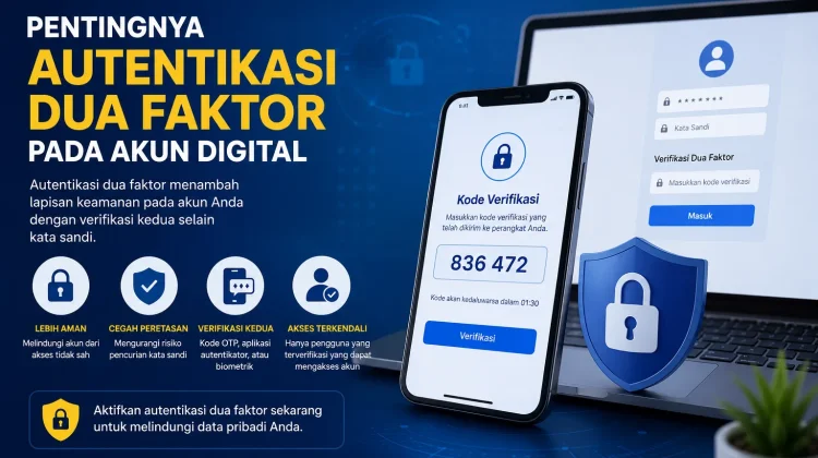 Pentingnya Autentikasi Dua Faktor pada Akun Digital