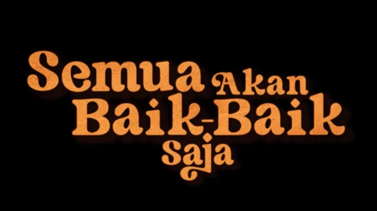 Film Semua Akan Baik-Baik Saja Segera Tayang di Netflix