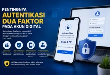 Pentingnya Autentikasi Dua Faktor pada Akun Digital