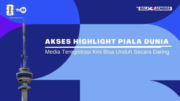 TVRI Permudah Akses Highlight Piala Dunia, Media Kini Bisa Unduh Secara Daring