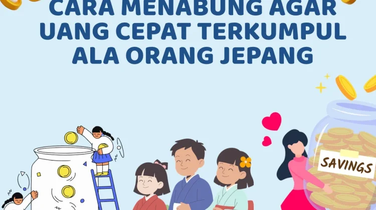 Cara Menabung agar Uang Cepat Terkumpul Ala Orang Jepang