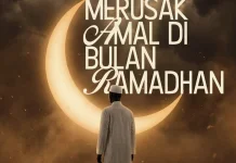 5 Hal yang Merusak Amal Di Bulan Ramadhan
